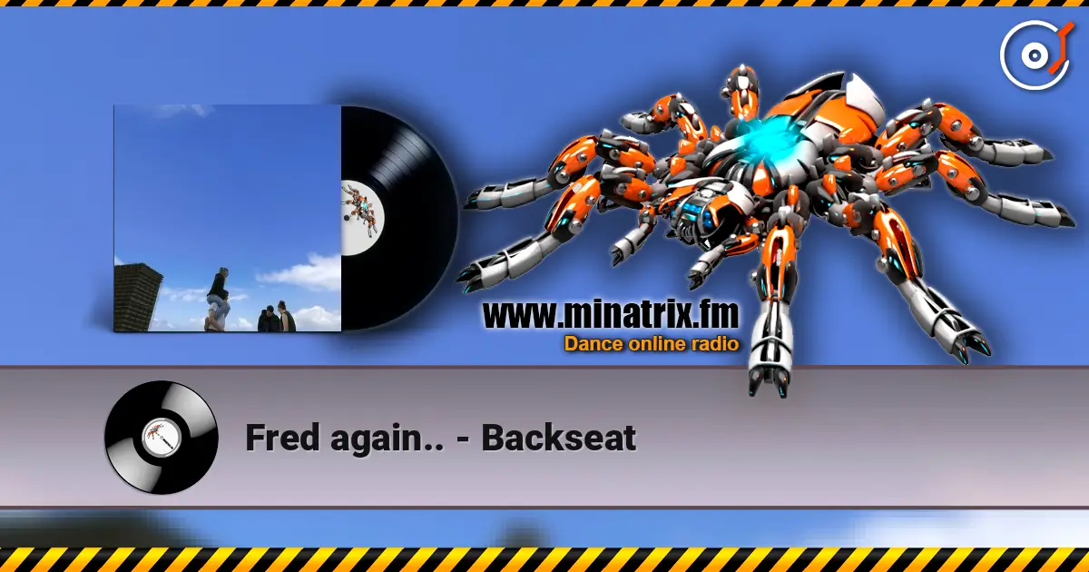 Fred again.. - Backseat escuchar online en alta calidad | Minatrix.FM