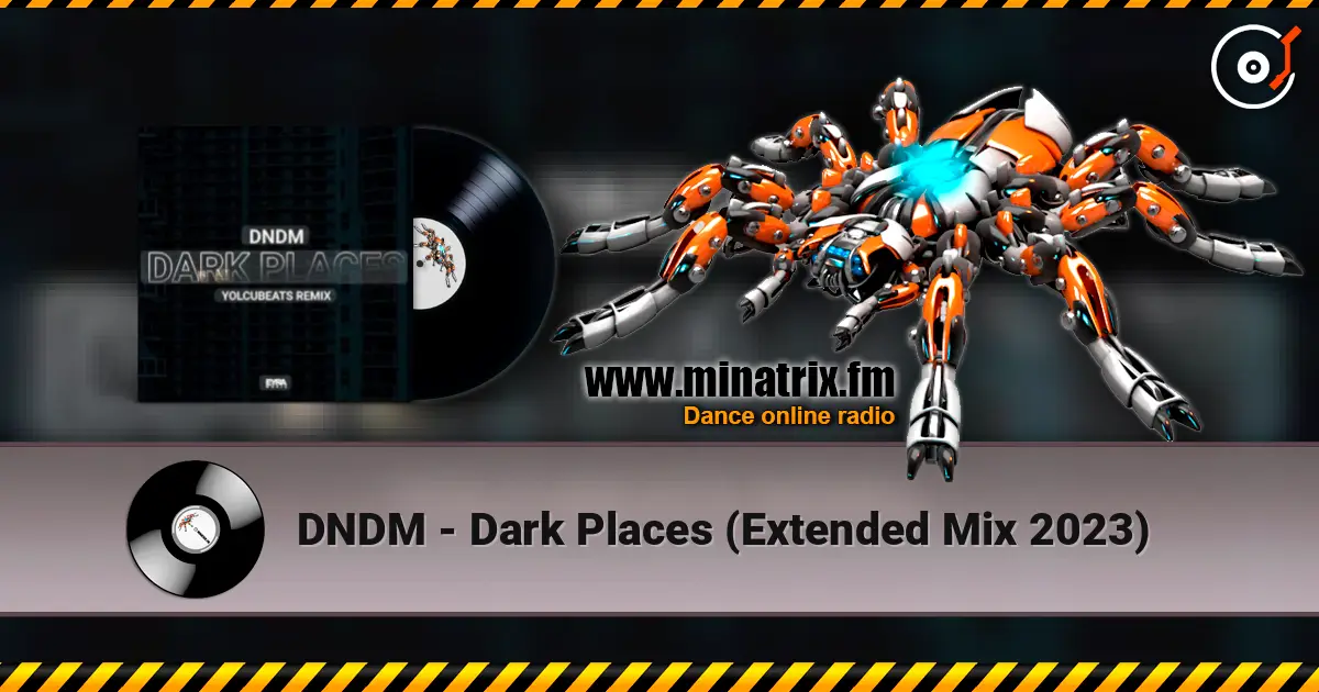 DNDM - Dark Places (Extended Mix 2023) escuchar online en alta calidad | Minatrix.FM