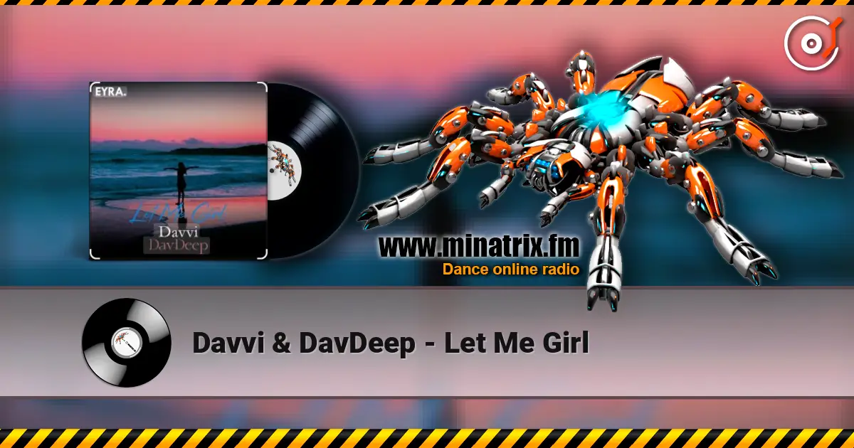 Davvi & DavDeep - Let Me Girl escuchar online en alta calidad | Minatrix.FM