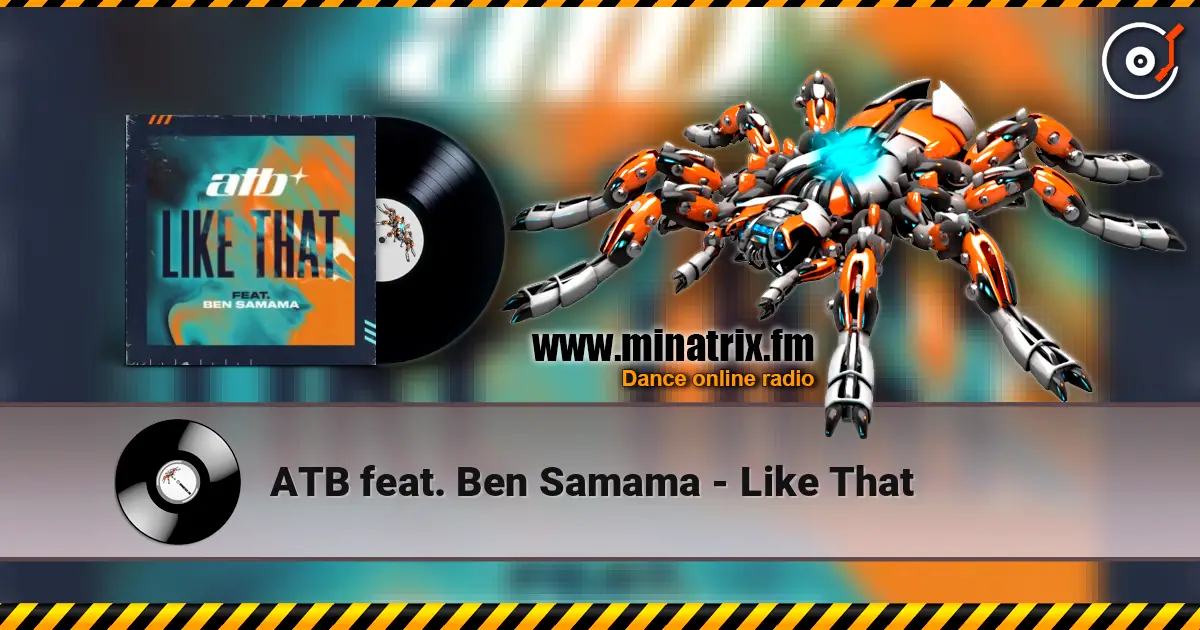 ATB feat. Ben Samama - Like That escuchar online en alta calidad | Minatrix.FM