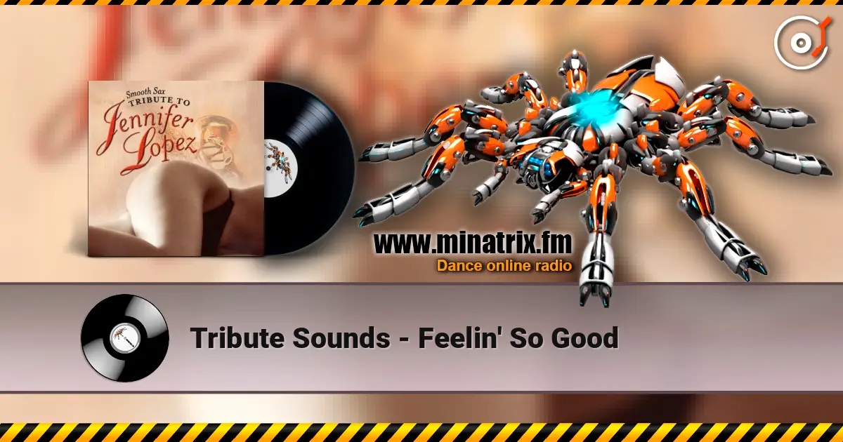 Tribute Sounds - Feelin' So Good escuchar online en alta calidad | Minatrix.FM