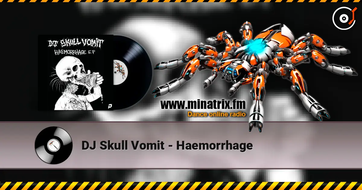 DJ Skull Vomit - Haemorrhage escuchar online en alta calidad | Minatrix.FM