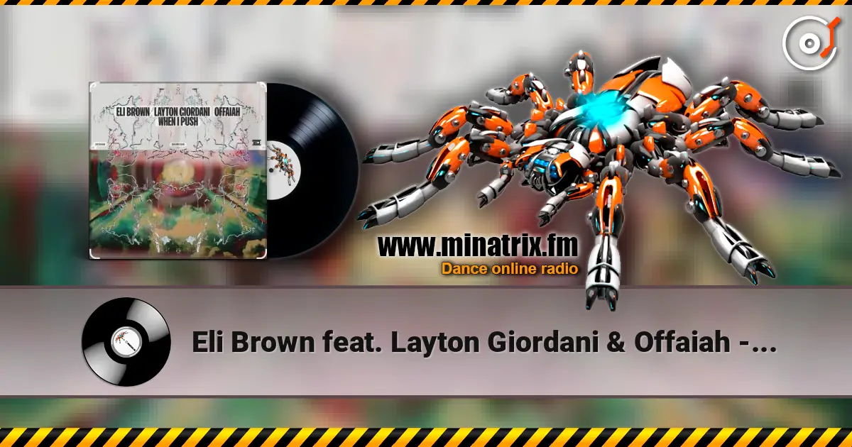 Eli Brown feat. Layton Giordani & Offaiah - When I Push (Edit) escuchar online en alta calidad | Minatrix.FM