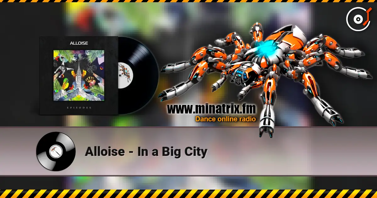 Alloise - In a Big City escuchar online en alta calidad | Minatrix.FM