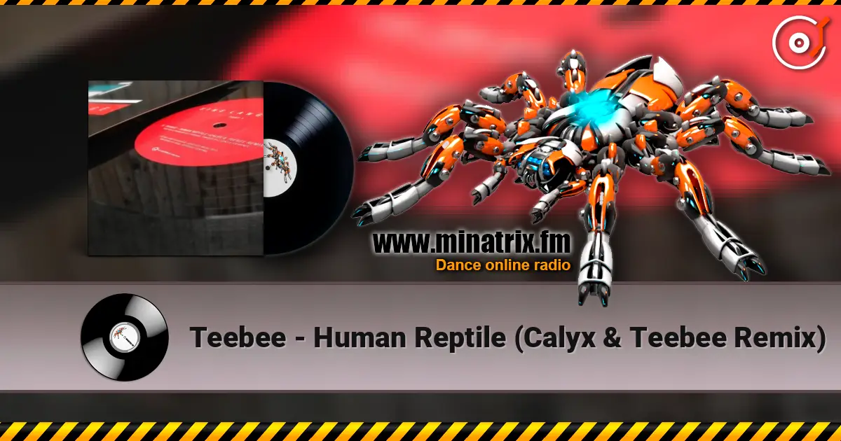 Teebee - Human Reptile (Calyx & Teebee Remix) escuchar online en alta calidad | Minatrix.FM