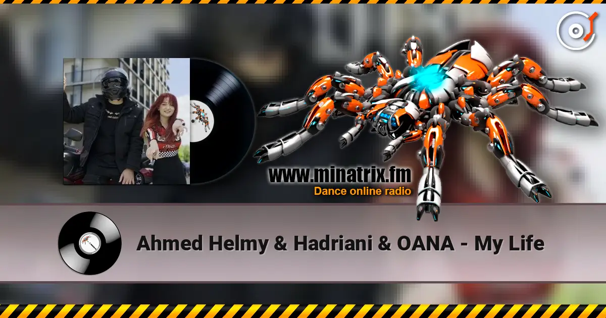 Ahmed Helmy & Hadriani & OANA - My Life escuchar online en alta calidad | Minatrix.FM
