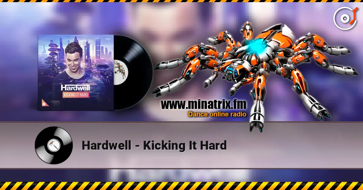 Hardwell - Kicking It Hard escuchar online en alta calidad | Minatrix.FM