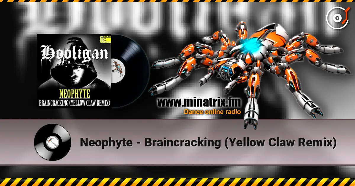 Neophyte - Braincracking (Yellow Claw Remix) escuchar online en alta calidad | Minatrix.FM