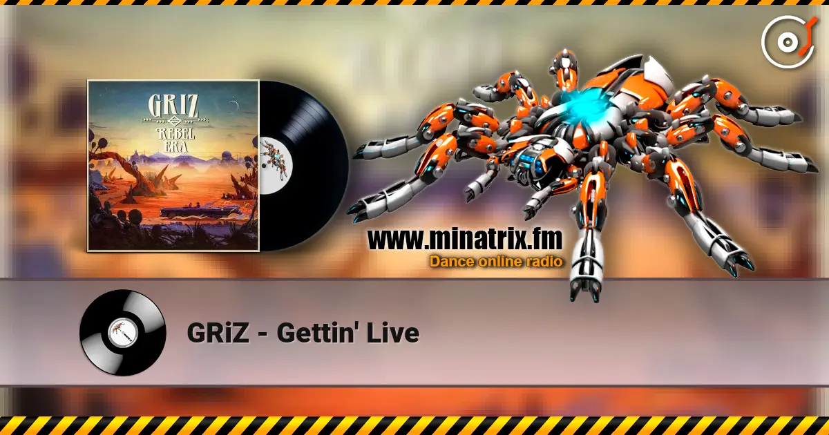 GRiZ - Gettin' Live escuchar online en alta calidad | Minatrix.FM