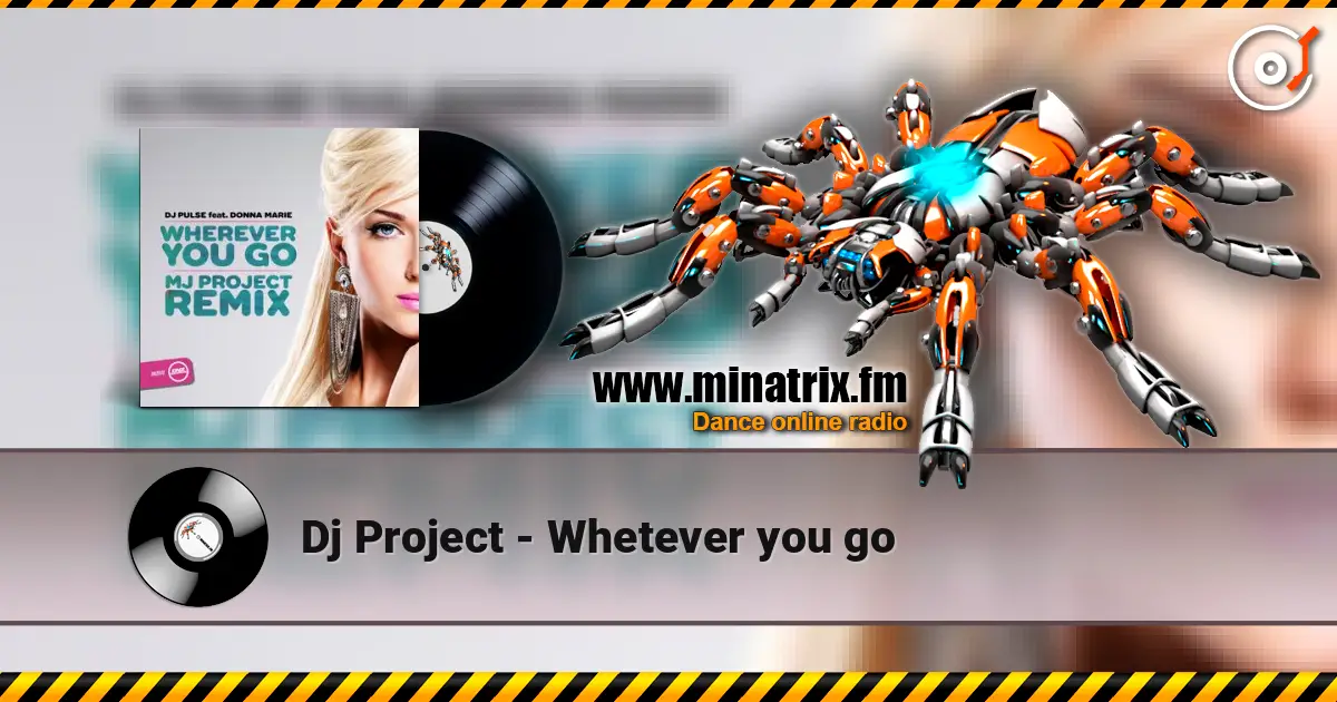 Dj Project - Whetever you go escuchar online en alta calidad | Minatrix.FM