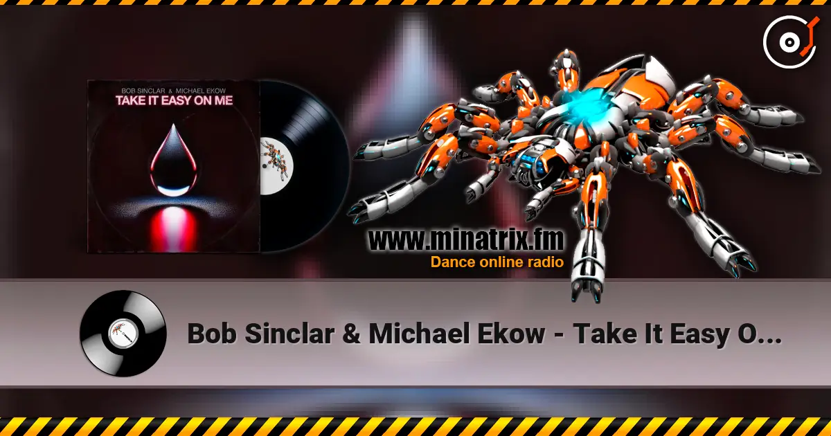 Bob Sinclar & Michael Ekow - Take It Easy On Me escuchar online en alta calidad | Minatrix.FM