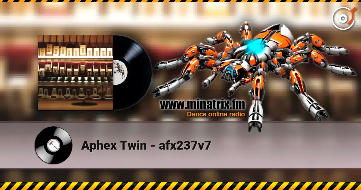 Aphex Twin - afx237v7 escuchar online en alta calidad | Minatrix.FM