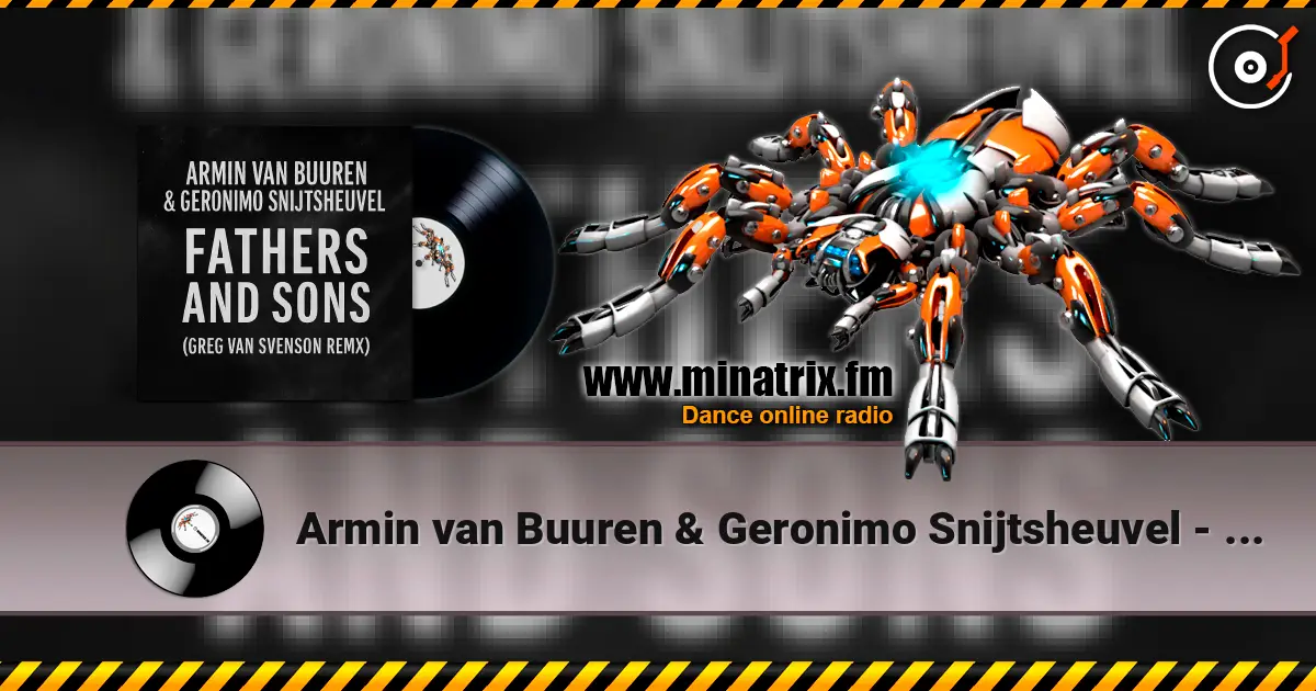 Armin van Buuren & Geronimo Snijtsheuvel - Fathers and Sons (Greg Van Svenson Remix) escuchar online en alta calidad | Minatrix.FM