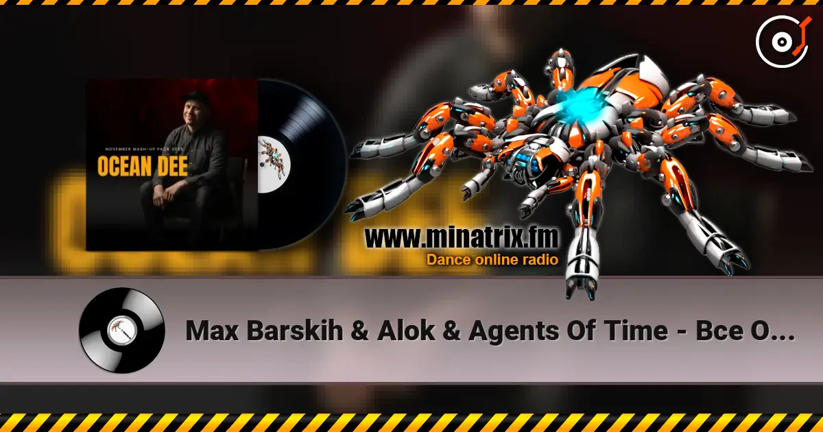 Max Barskih & Alok & Agents Of Time - Все ОК (Ocean Dee Edit) escuchar online en alta calidad | Minatrix.FM