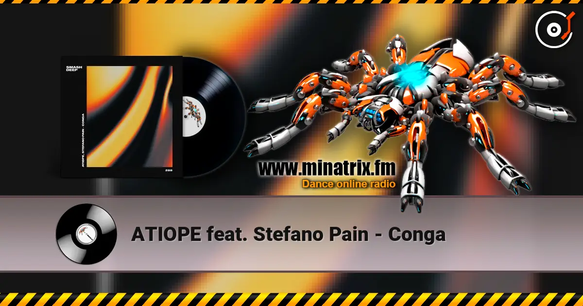 ATIOPE feat. Stefano Pain - Conga escuchar online en alta calidad | Minatrix.FM