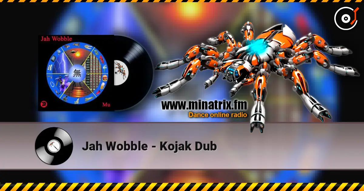 Jah Wobble - Kojak Dub escuchar online en alta calidad | Minatrix.FM