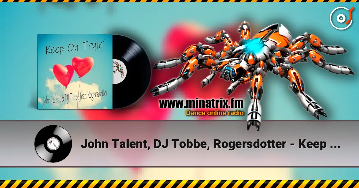 John Talent, DJ Tobbe, Rogersdotter - Keep on Tryin' (Radio Mix) escuchar online en alta calidad | Minatrix.FM