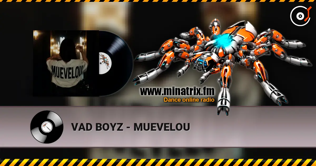 VAD BOYZ - MUEVELOU escuchar online en alta calidad | Minatrix.FM