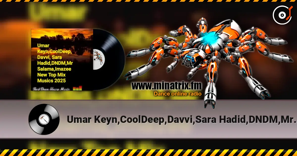 Umar Keyn,CoolDeep,Davvi,Sara Hadid,DNDM,Mr Salama - Imazee New Top Mix Musics 2025 escuchar online en alta calidad | Minatrix.FM