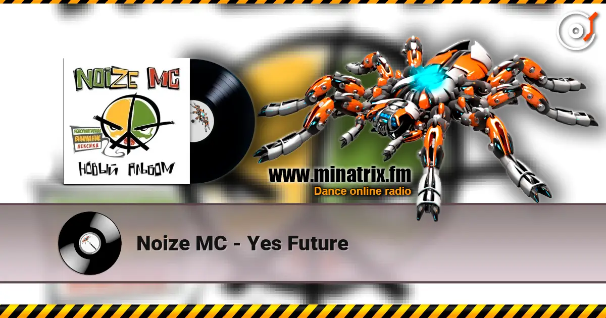 Noize MC - Yes Future escuchar online en alta calidad | Minatrix.FM