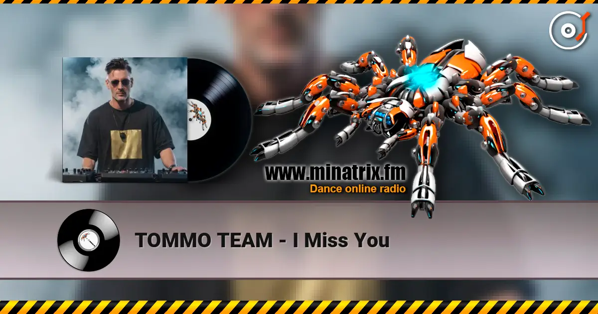 TOMMO TEAM - I Miss You escuchar online en alta calidad | Minatrix.FM