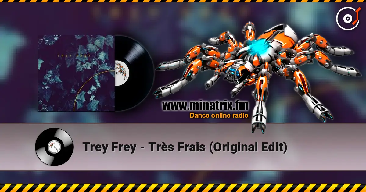Trey Frey - Très Frais (Original Edit) escuchar online en alta calidad | Minatrix.FM