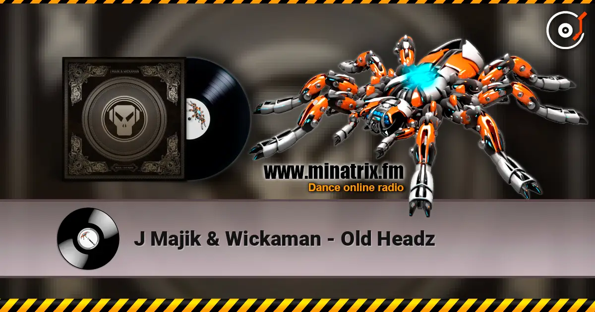 J Majik & Wickaman - Old Headz escuchar online en alta calidad | Minatrix.FM