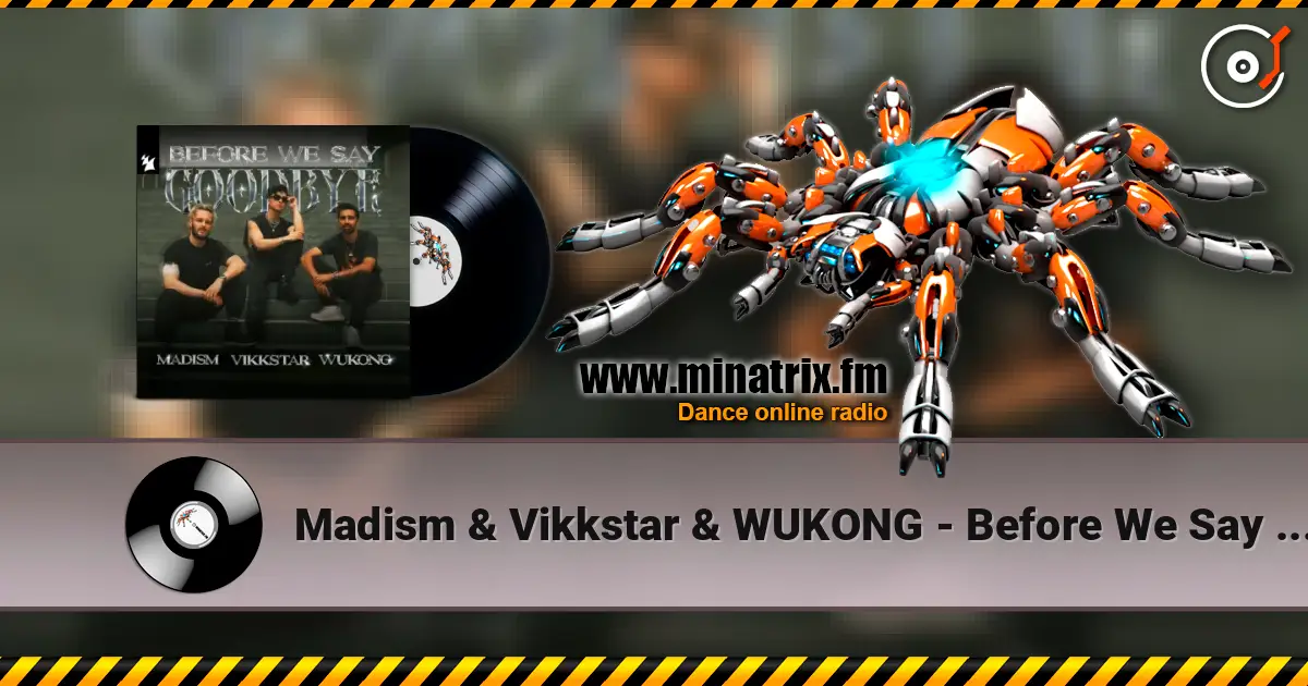 Madism & Vikkstar & WUKONG - Before We Say Goodbye escuchar online en alta calidad | Minatrix.FM