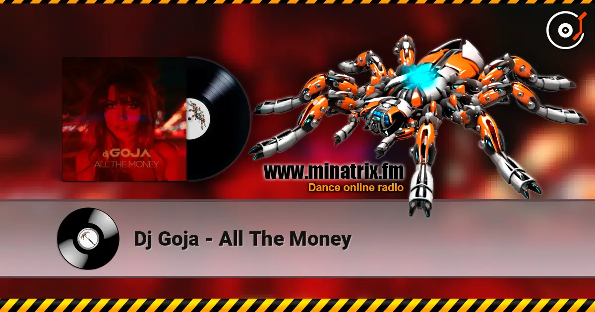 Dj Goja - All The Money escuchar online en alta calidad | Minatrix.FM