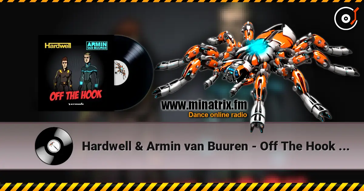 Hardwell & Armin van Buuren - Off The Hook (Radio Edit) escuchar online en alta calidad | Minatrix.FM