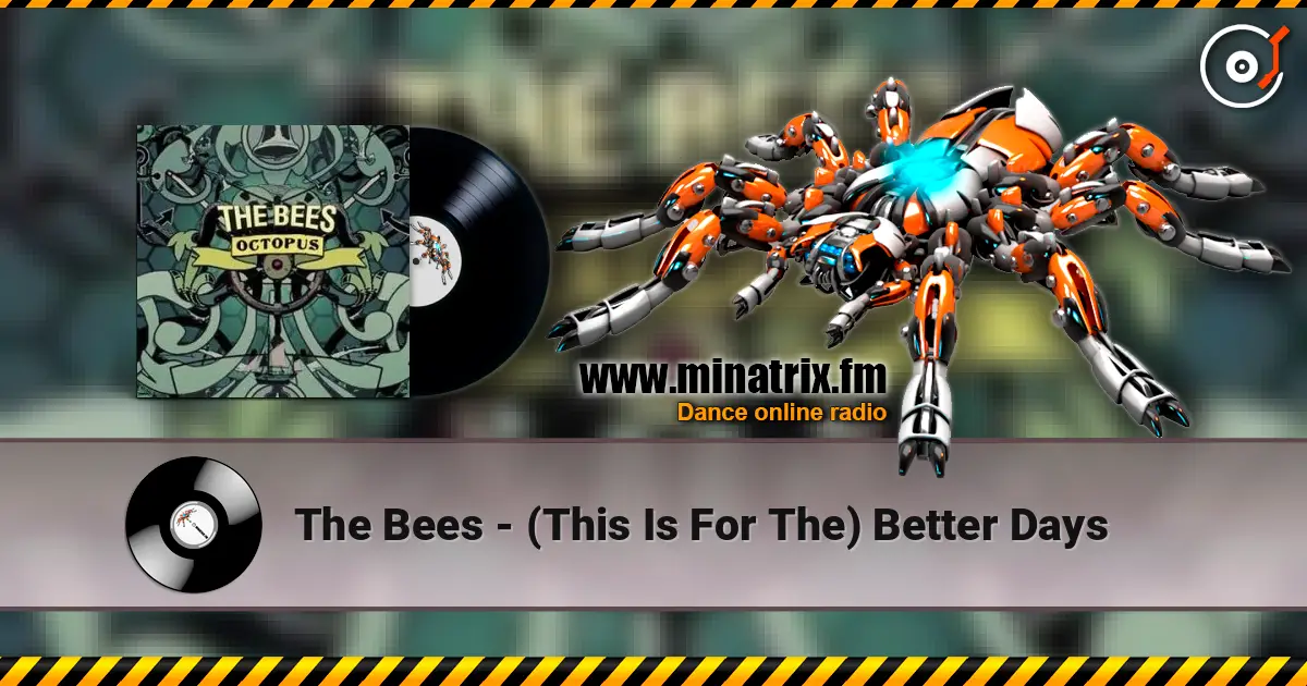 The Bees - (This Is For The) Better Days escuchar online en alta calidad | Minatrix.FM