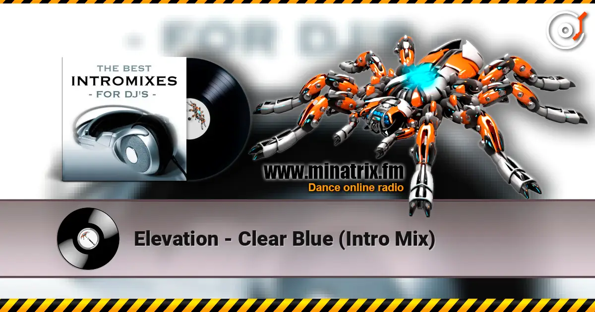 Elevation - Clear Blue (Intro Mix) escuchar online en alta calidad | Minatrix.FM