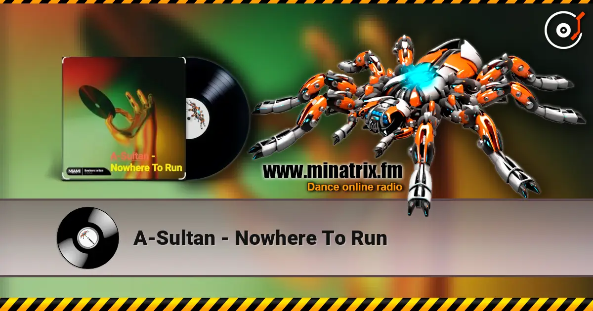 A-Sultan - Nowhere To Run escuchar online en alta calidad | Minatrix.FM