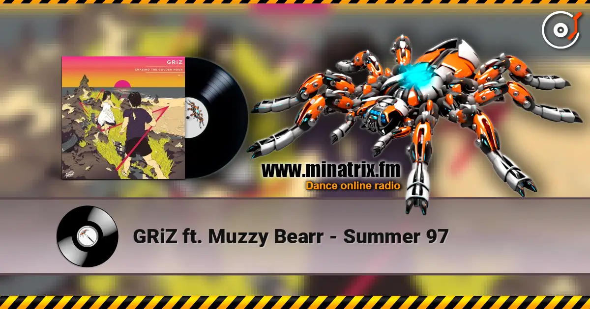 GRiZ ft. Muzzy Bearr - Summer 97 escuchar online en alta calidad | Minatrix.FM