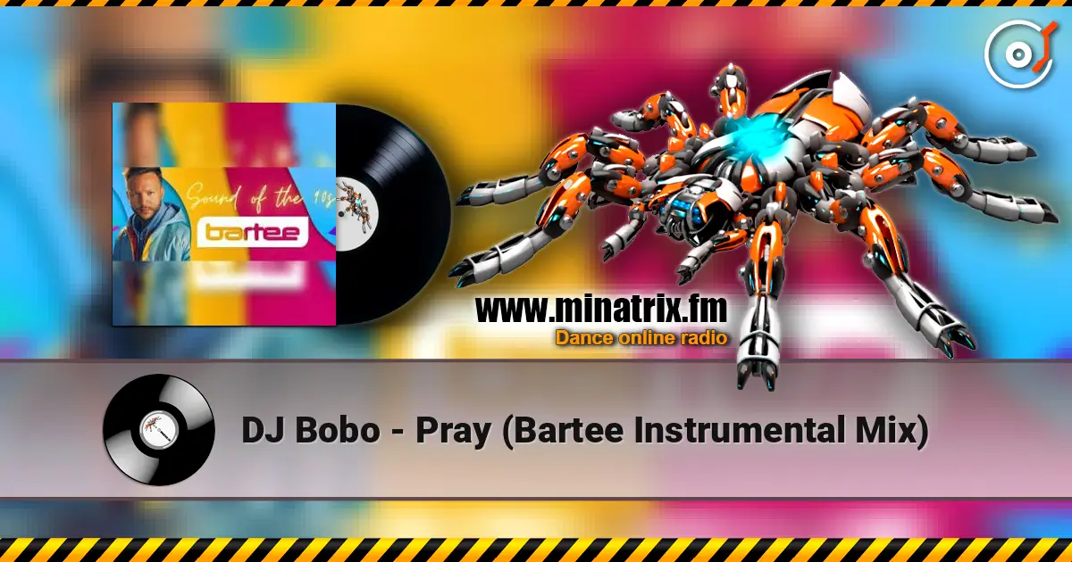 DJ Bobo - Pray (Bartee Instrumental Mix) escuchar online en alta calidad | Minatrix.FM