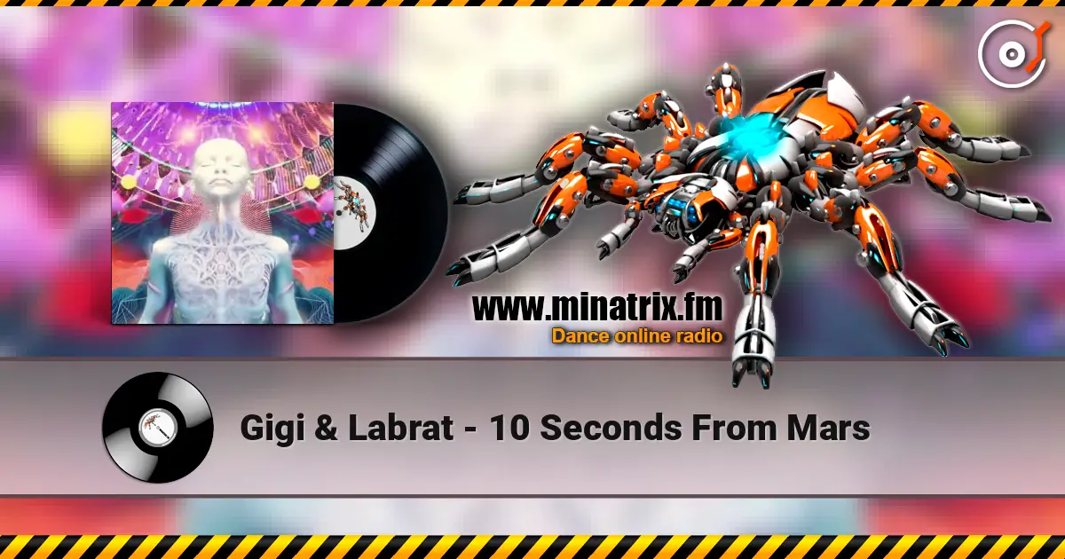 Gigi & Labrat - 10 Seconds From Mars escuchar online en alta calidad | Minatrix.FM