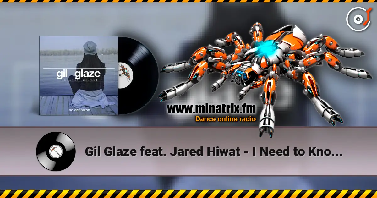 Gil Glaze feat. Jared Hiwat - I Need to Know (Original Club Mix) escuchar online en alta calidad | Minatrix.FM