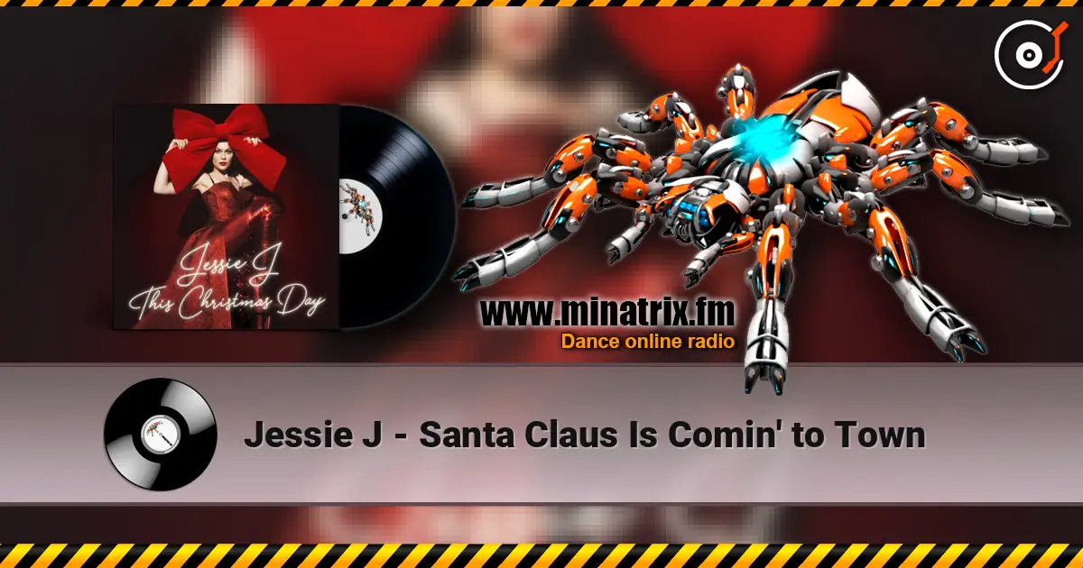 Jessie J - Santa Claus Is Comin' to Town escuchar online en alta calidad | Minatrix.FM
