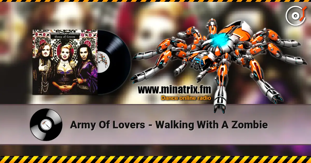 Army Of Lovers - Walking With A Zombie escuchar online en alta calidad | Minatrix.FM