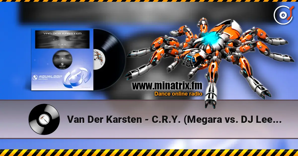 Van Der Karsten - C.R.Y. (Megara vs. DJ Lee Remix) escuchar online en alta calidad | Minatrix.FM