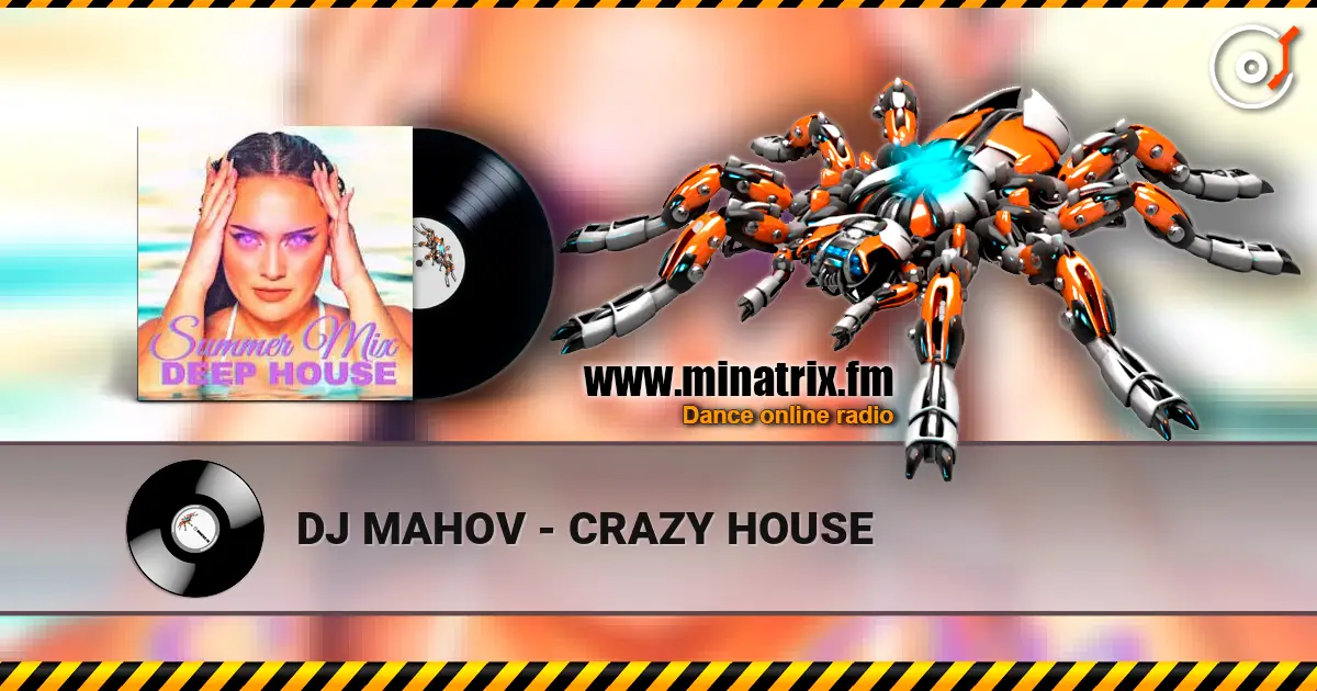DJ MAHOV - CRAZY HOUSE escuchar online en alta calidad | Minatrix.FM