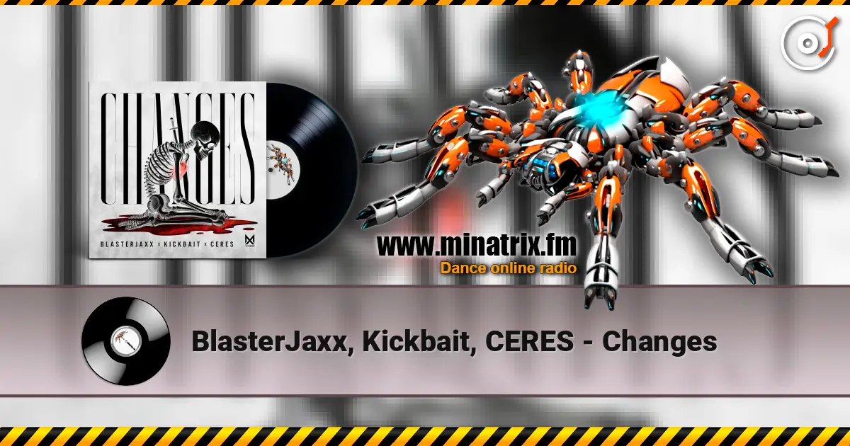 BlasterJaxx, Kickbait, CERES - Changes escuchar online en alta calidad | Minatrix.FM