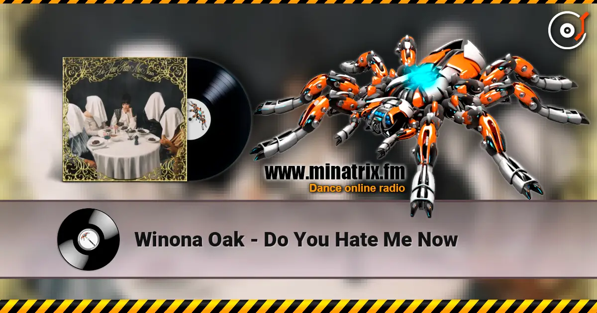 Winona Oak - Do You Hate Me Now escuchar online en alta calidad | Minatrix.FM