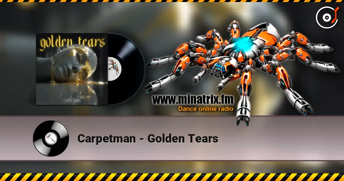 Carpetman - Golden Tears escuchar online en alta calidad | Minatrix.FM