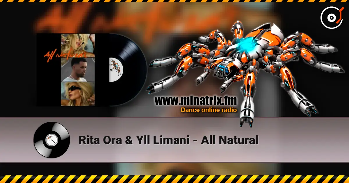 Rita Ora & Yll Limani - All Natural escuchar online en alta calidad | Minatrix.FM
