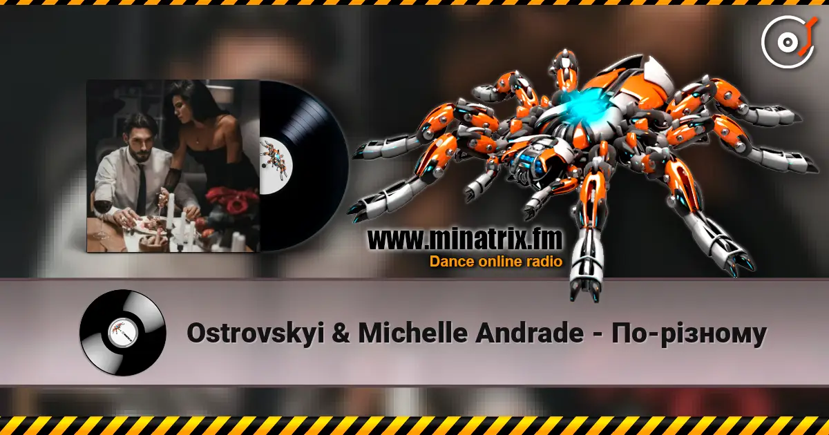 Ostrovskyi & Michelle Andrade - По-різному escuchar online en alta calidad | Minatrix.FM