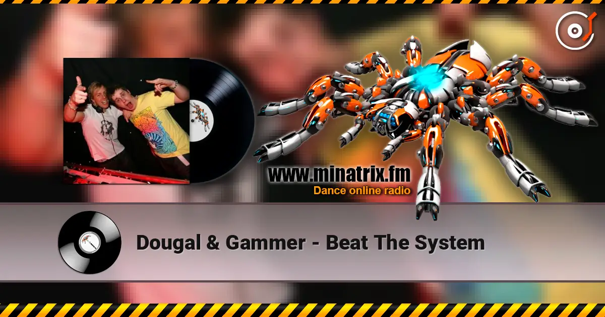 Dougal & Gammer - Beat The System escuchar online en alta calidad | Minatrix.FM