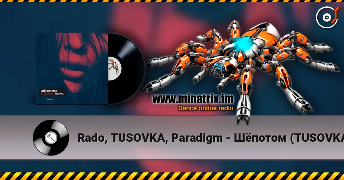 Rado, TUSOVKA, Paradigm - Шёпотом (TUSOVKA Remix) escuchar online en alta calidad | Minatrix.FM