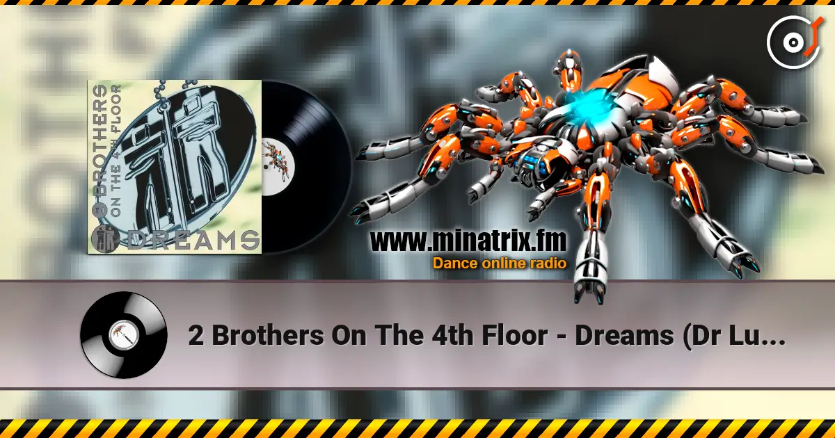 2 Brothers On The 4th Floor - Dreams (Dr Luxe & Cheeful Radio Edit) escuchar online en alta calidad | Minatrix.FM