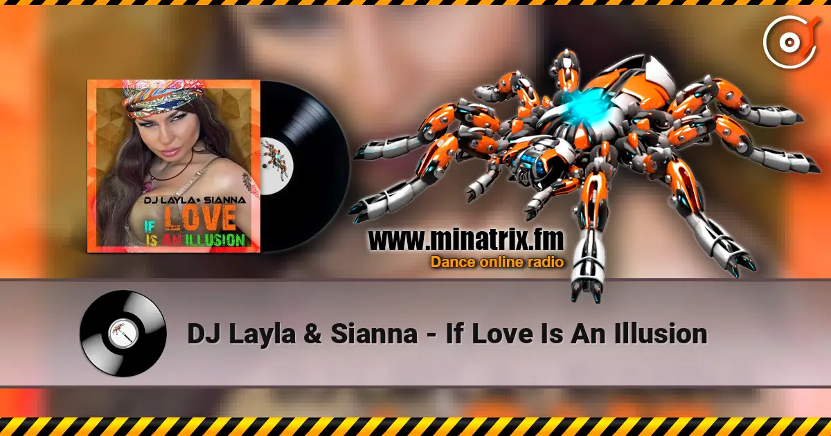 DJ Layla & Sianna - If Love Is An Illusion escuchar online en alta calidad | Minatrix.FM
